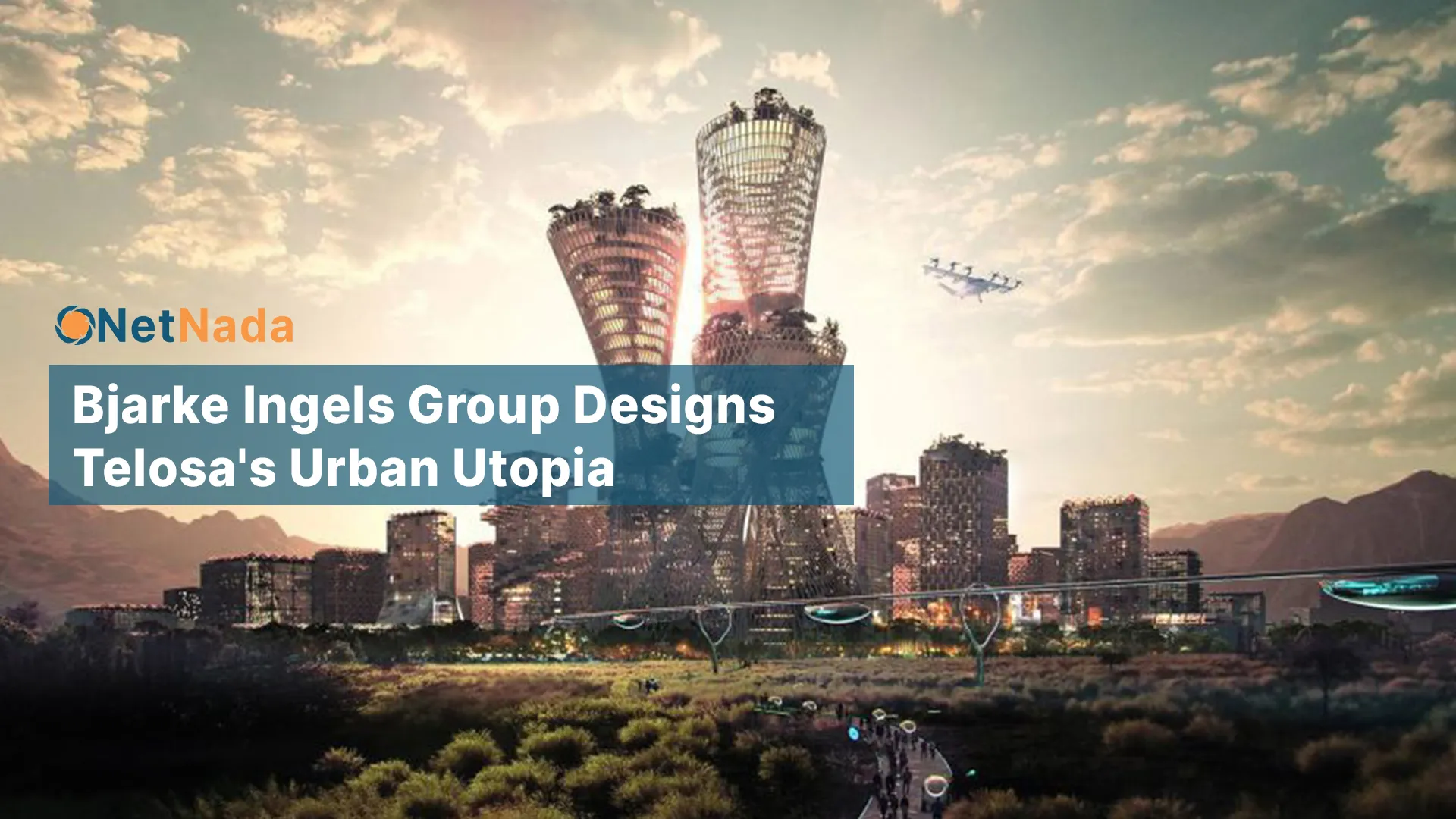 Bjarke Ingels Group Designs Telosa's Urban Utopia