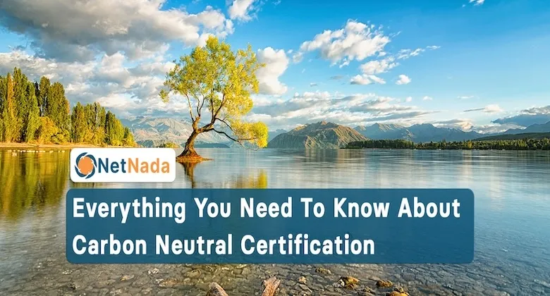 Everything You Need To Know About Carbon Neutral Certification