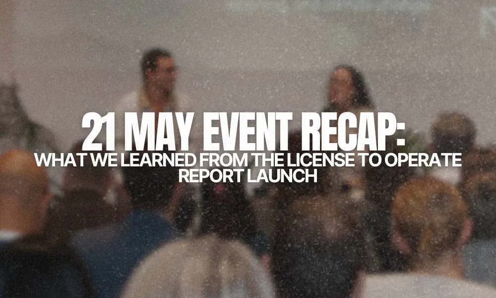 21 May License to Operate Report Launch with Afonso Firmo and Dr. Anna Young-Ferris