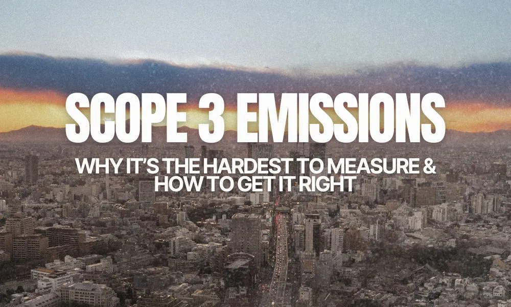 scope 3 emissions why it's hard to measure and how to get it right