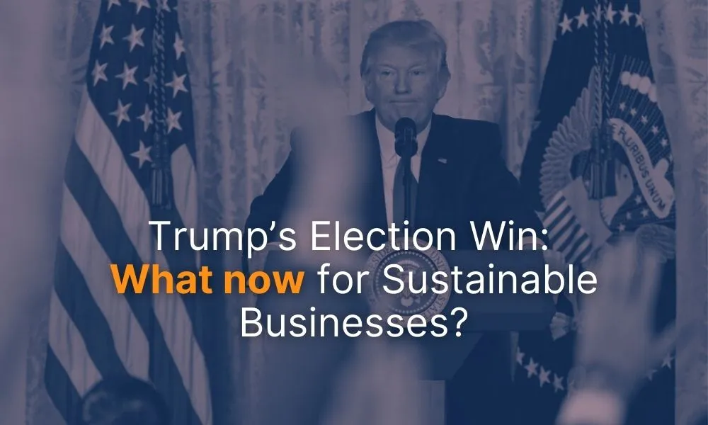 what trump wins election means for sustainable businesses