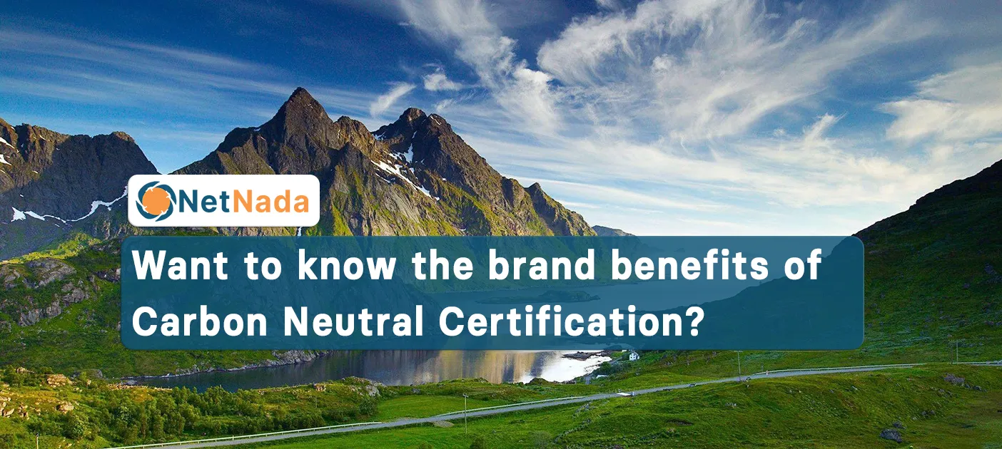 Want to know the brand benefits of Carbon Neutral Certification?